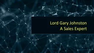 Lord Gary Johnston - A Sales Expert