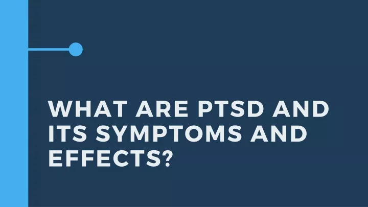 what are ptsd and its symptoms and effects