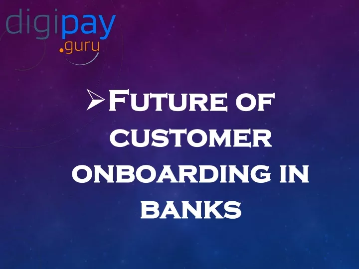 future of customer onboarding in banks