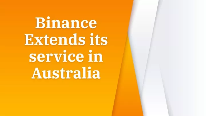 binance extends its service in australia
