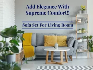 add elegance with supreme comfort