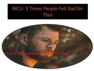 MCU: 5 Times People Felt Bad for Thor