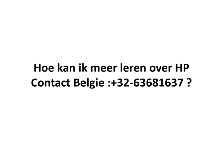 hoe kan ik meer leren over hp contact belgie 32 63681637
