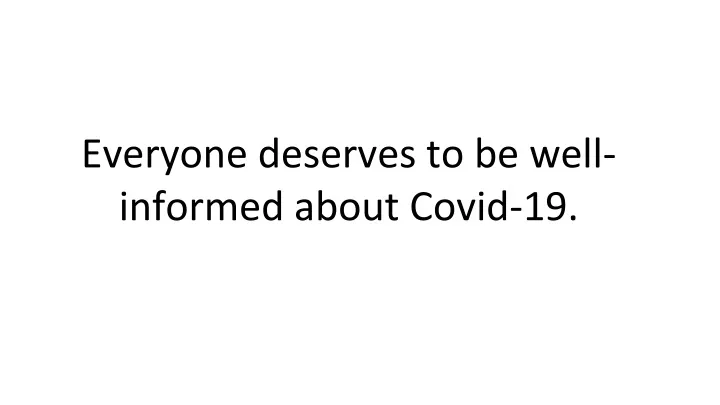 everyone deserves to be well informed about covid 19