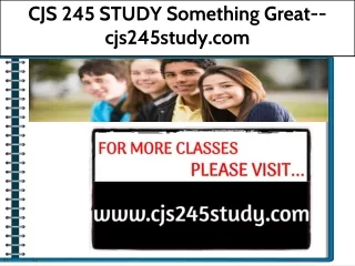 CJS 245 STUDY Something Great--cjs245study.com