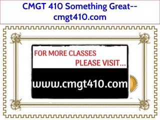 CMGT 410 Something Great--cmgt410.com