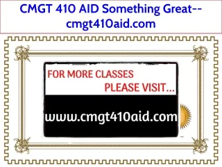 CMGT 410 AID Something Great--cmgt410aid.com