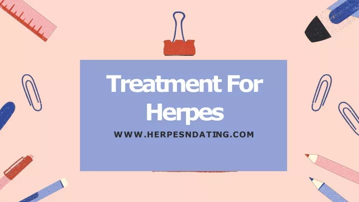 treatment for herpes w w w h e r p e s n d a t i n g c o m