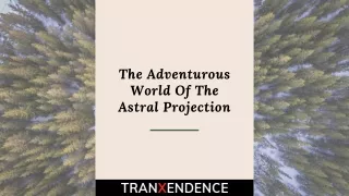 The Adventurous World Of The Astral Projection