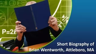 Short Biography of Brian Wentworth, Attleboro, MA