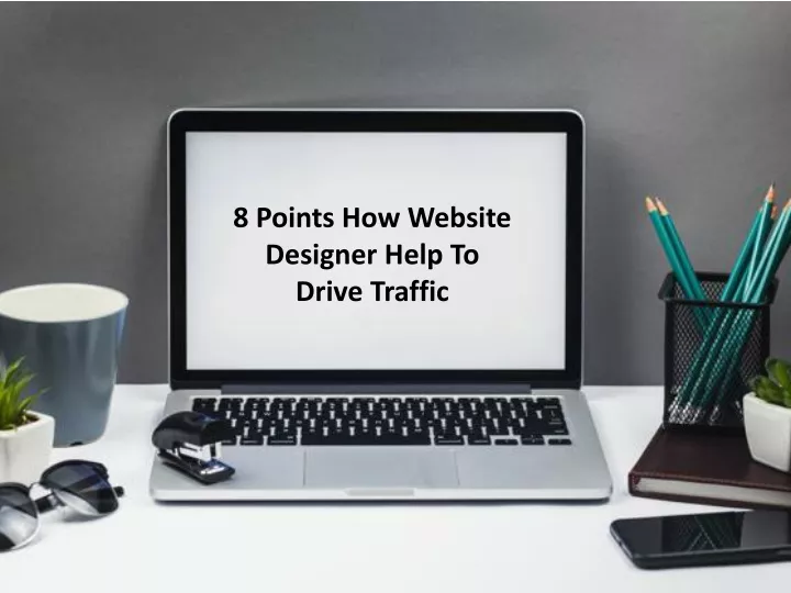8 points how website designer help to drive traffic