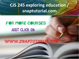 CJS 245 exploring education /snaptutorial.com