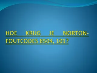 HOE KRIJG JE NORTON-FOUTCODES 8504, 101?