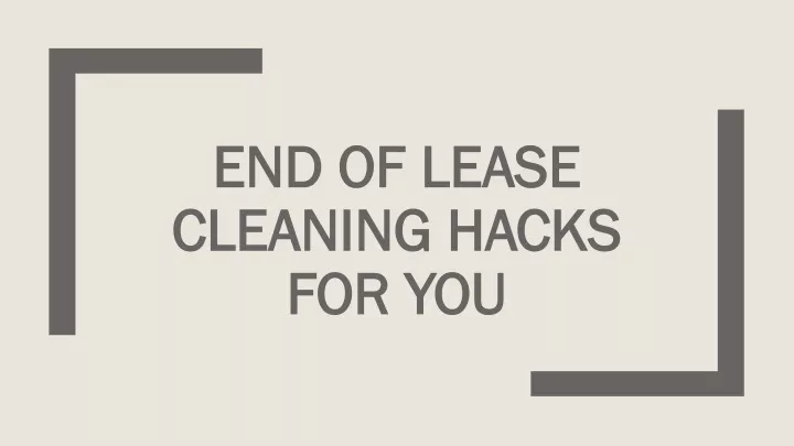 end of lease cleaning hacks for you