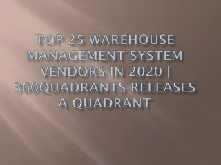 TOP 25 WAREHOUSE MANAGEMENT SYSTEM VENDORS IN 2020 | 360QUADRANTS RELEASES A QUADRANT