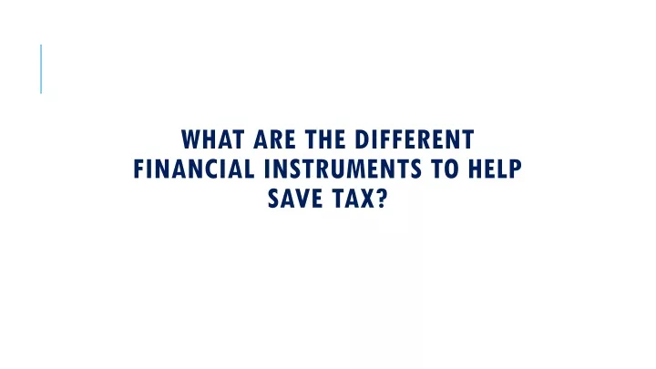 what are the different financial instruments to help save tax