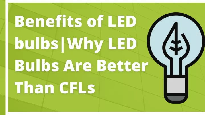 benefits of led benefits of led bulbs