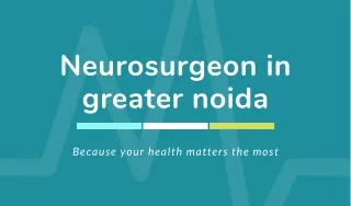 Best Neurosurgeon in greater noida