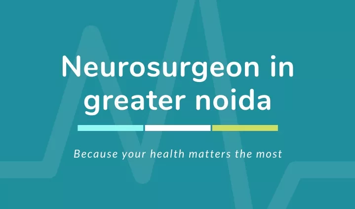 neurosurgeon in greater noida