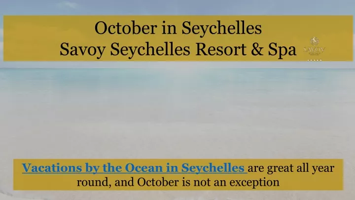 october in seychelles savoy seychelles resort spa