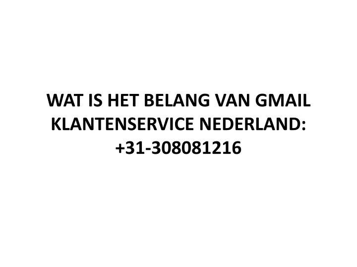 wat is het belang van gmail klantenservice nederland 31 308081216