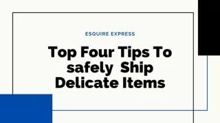 Top Four Tips To safely Ship Delicate Items - Esquire Express