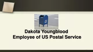 Dakota Youngblood  Employee of US Postal Service