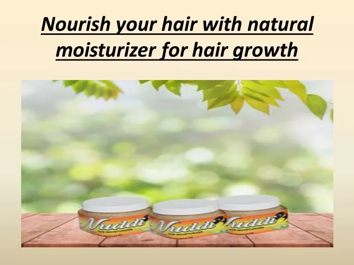 nourish your hair with natural moisturizer