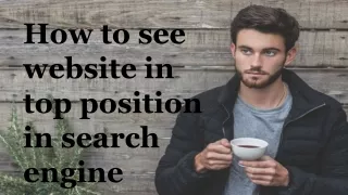 How to see website in top position in search engine
