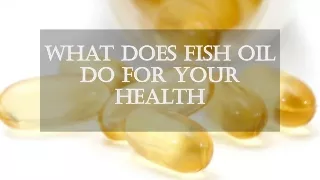 What Does Fish Oil Do For Your Health | Healthy Naturals