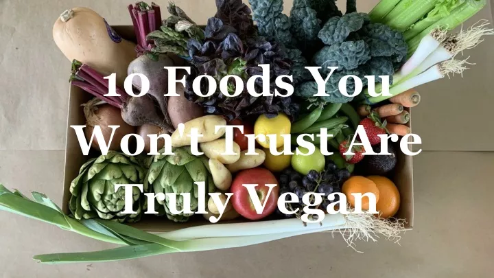 10 foods you won t trust are truly vegan