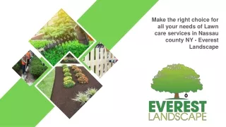 Make the right choice for all your needs of Lawn care services in Nassau county New York - Everest Landscape