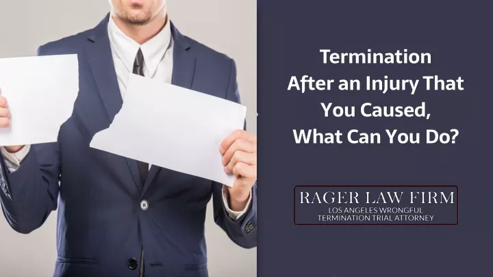termination after an injury that you caused what