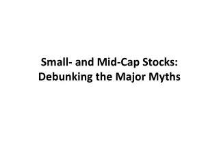 Small- and Mid-Cap Stocks: Debunking the Major Myths