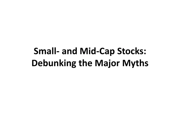 small and mid cap stocks debunking the major myths