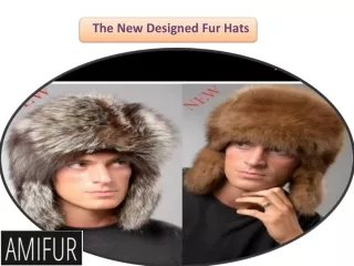 the new designed fur hats