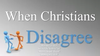 When Christians Disagree - Romans 14:11 - 15:7