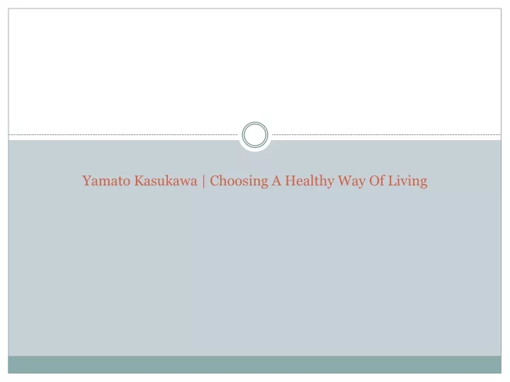 yamato kasukawa choosing a healthy way of living