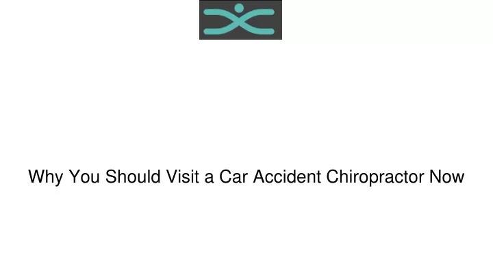 why you should visit a car accident chiropractor now