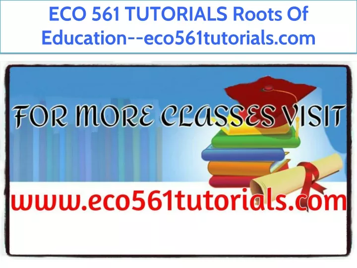 eco 561 tutorials roots of education