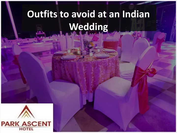 outfits to avoid at an indian wedding