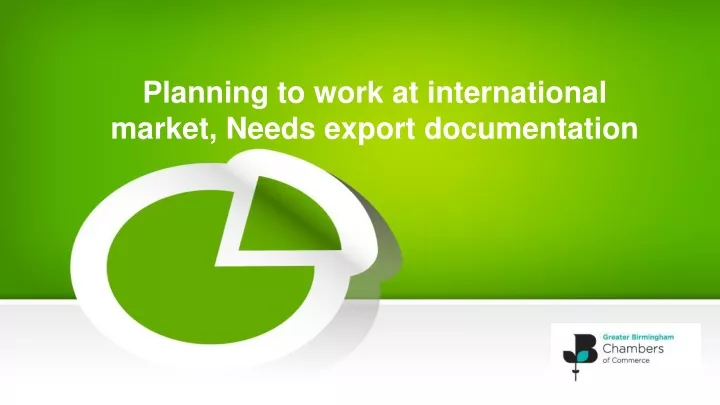 planning to work at international market needs export documentation