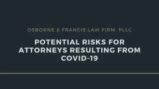 Potential Risks for Attorneys Resulting From COVID-19 - Osborne & Francis Law Firm, PLLC