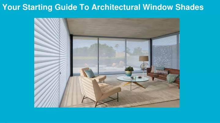 your starting guide to architectural window shades