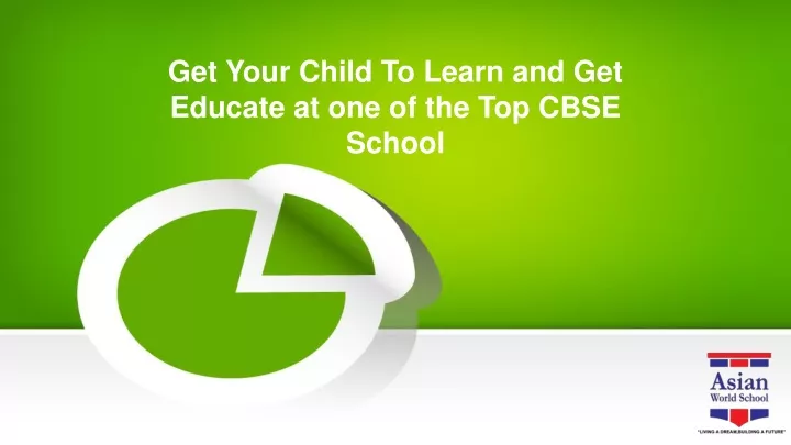 get your child to learn and get educate at one of the top cbse school