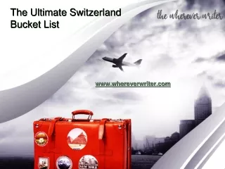 The Ultimate Switzerland Bucket List