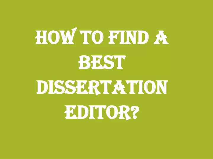 how to find a best dissertation editor