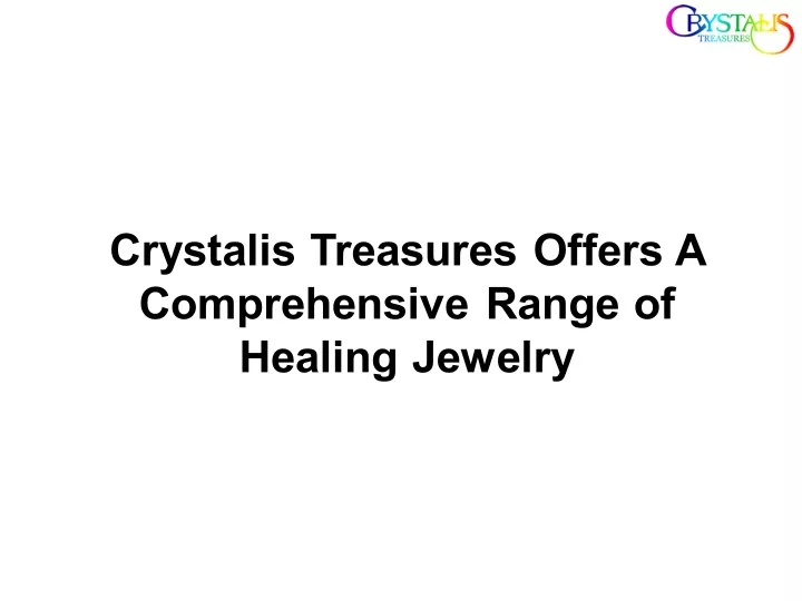 crystalis treasures offers a comprehensive range