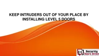 keep intruders out of your place by installing level 5 doors
