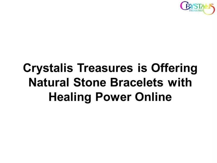 crystalis treasures is offering natural stone